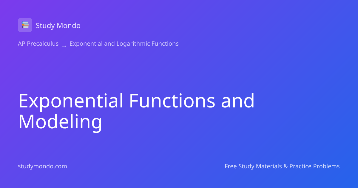 Exponential Functions and Modeling | Study Mondo