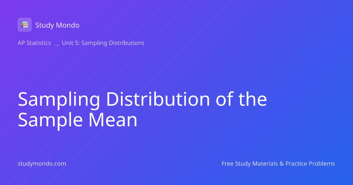 Sampling Distribution of the Sample Mean | Study Mondo
